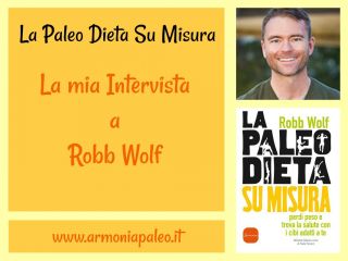 La Paleo Dieta su Misura: La mia Intervista a Robb Wolf